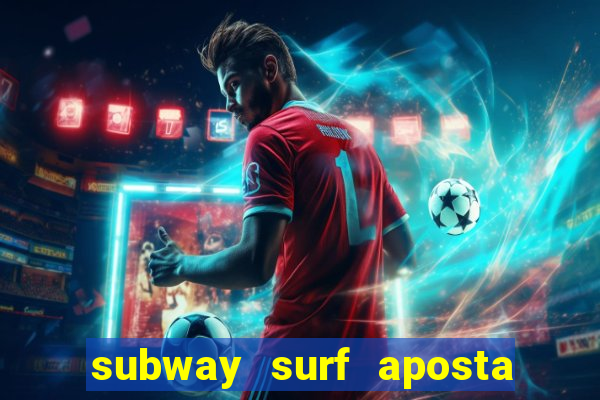 subway surf aposta 1 real